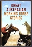 Great Working Horse Stories compiled and edited by Angela Goode