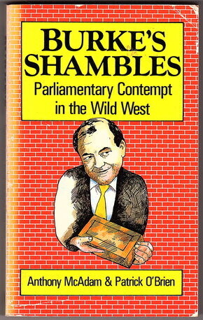 Burke's Shambles: Parliamentary Contempt in the Wild West by Anthony McAdam and Patrick O'Brien