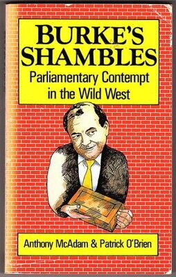 Burke&#39;s Shambles: Parliamentary Contempt in the Wild West by Anthony McAdam and Patrick O&#39;Brien