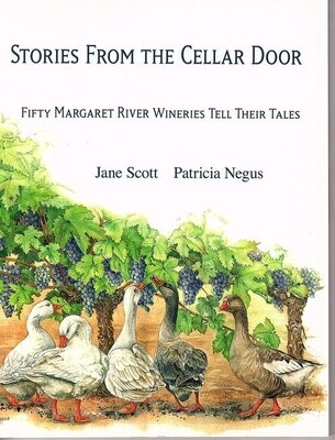 Stories from the Cellar Door: Fifty Margaret River Wineries Tell their Tales by Jane Scott