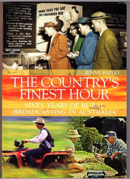 The Country's Finest Hour: Sixty Years of Rural Broadcasting in Australia by Jenny Bailey