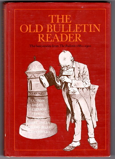 The Old Bulletin Reader: The Best Stories From The Bulletin, 1881-1901