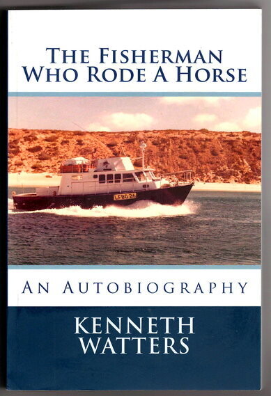 The Fisherman Who Rode a Horse: An Autobiography by Kenneth Watters