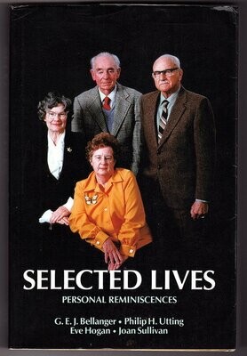 Selected Lives: Personal Reminiscences by G E J Bellanger [et al]
