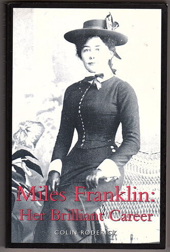 Miles Franklin: Her Brilliant Career by Colin Roderick