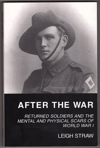 After the War: Returned Soldiers and the Mental and Physical Scars of World War I by Leigh Straw