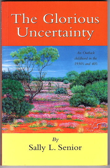 The Glorious Uncertainty: Stories of a Happy Childhood Spent in the East Murchison in Western Australia From the Early 1930s to the mid 1950 by Sally L Senior