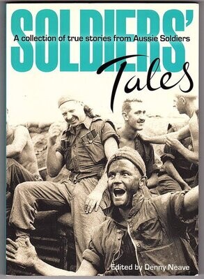 Soldiers' Tales: A Collection of True Stories from Aussie Soldiers edited by Denny Neave