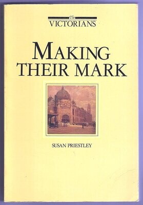 The Victorians: Making Their Mark by Susan Priestley