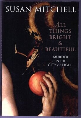 All Things Bright and Beautiful: Murder in the City of Light by Susan Mitchell