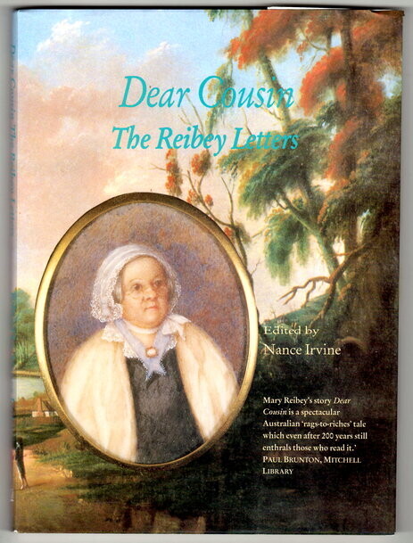 Dear Cousin: The Reibey Letters: Twenty-Two Letters of Mary Reibey, Her Children and Their Descendants, 1792 - 1901 edited by Nance Irvine