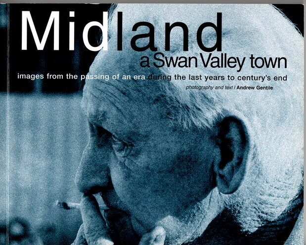 Midland: A Swan Valley Town: Images From the Passing of an Era During the Last Years to Century’s End by Andrew Gentile