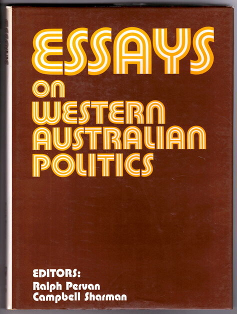 Essays on Western Australian Politics edited by Ralph Pervan and Campbell Sharman