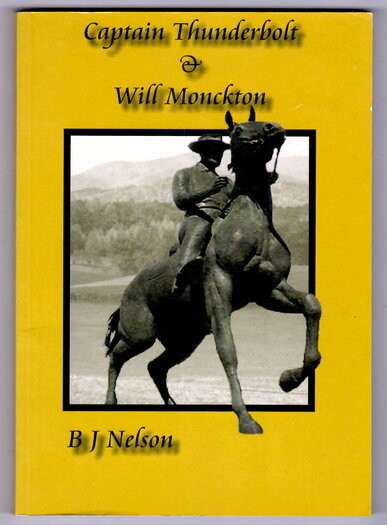 Captain Thunderbolt &amp; Will Monckton: Fact and Legend of the Bushranger Frederick Ward and His Accomplice William Monckton by Barry Nelson
