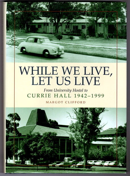 While We Live, Let Us Live: From University Hostel to Currie Hall, 1942-1999 by Margot Clifford