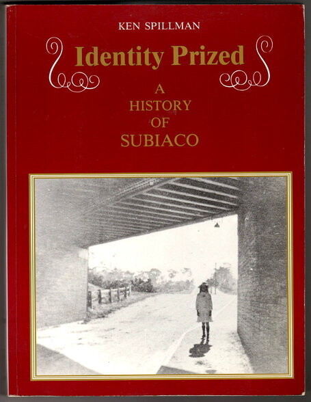 Identity Prized: History of Subiaco Western Australia by Ken Spillman
