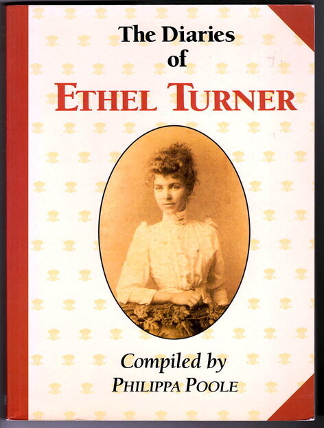 The Diaries of Ethel Turner compiled by Philippa Poole