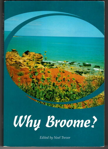 Why Broome? edited by Noel Trevor