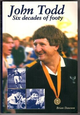 John Todd: Six Decades of Footy by Brian Dawson