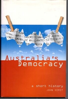 Australia&#39;s Democracy: A Short History by John Hirst
