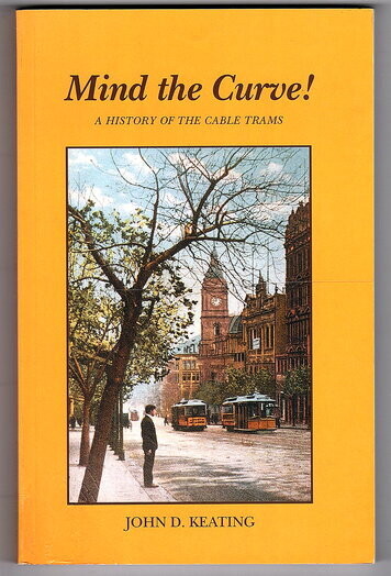 Mind the Curve! A History of the Cable Trams by John D Keating