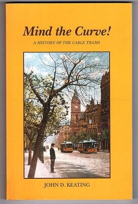 Mind the Curve! A History of the Cable Trams by John D Keating