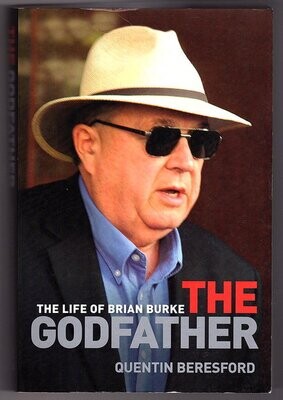 The Godfather: The Life of Brian Burke by Quentin Beresford