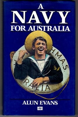 A Navy for Australia by Alun Evans