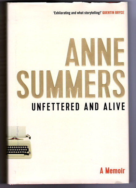 Unfettered and Alive: A Memoir by Anne Summers