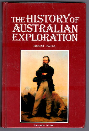 The History of Australian Exploration 1788-1888: Facsimile Edition by Ernest Favenc