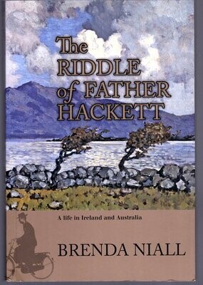 The Riddle of Father Hackett: A Life in Ireland and Australia by Brenda Niall