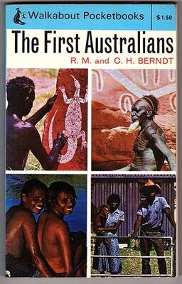 The First Australians by R M and O H Berndt