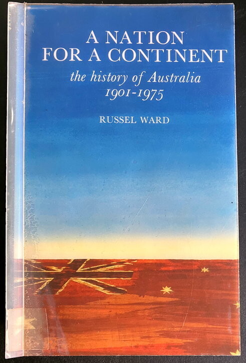 A Nation for a Continent: The History of Australia 1901-1975 by Russel Ward