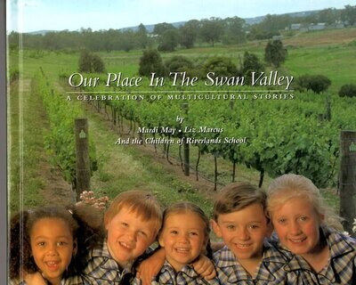 Our Place in the Swan Valley: A Celebration of Multicultural Stories by Mardi May and Liz Marcus