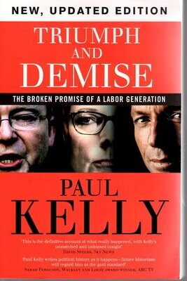 Triumph and Demise: The Broken Promise of a Labor Generation by Paul Kelly