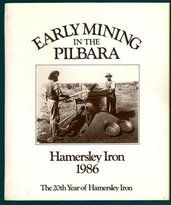 Early Mining in the Pilbara: Hamersley Iron 1986: The 20nd Year of Hamersley Iron