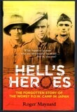 Hell&#39;s Heroes: The Forgotten Story of the Worst POW Camp in Japan by Roger Maynard