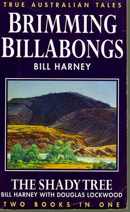 Brimming Billabongs and The Shady Tree: True Australian Tales (Two Books in One) by Bill Harney and Douglas Lockwood