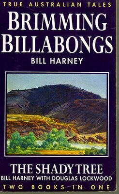 Brimming Billabongs and The Shady Tree: True Australian Tales (Two Books in One) by Bill Harney and Douglas Lockwood