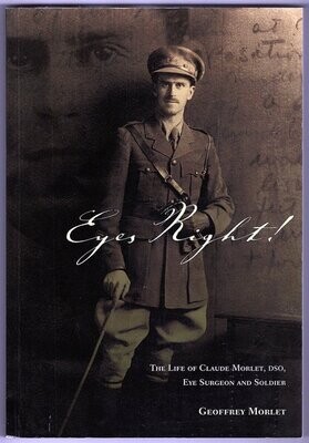 Eyes Right! : The Life of Claude Morlet, DSO, Eye Surgeon and Soldier by Geoffrey Morlet