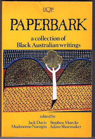 Paperbark: A Collection of Black Australian Writings edited by Jack Davis, Stephen Muecke, Mudrooroo Narogin and Adam Shoemaker