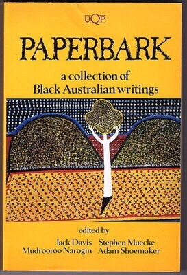 Paperbark: A Collection of Black Australian Writings edited by Jack Davis, Stephen Muecke, Mudrooroo Narogin and Adam Shoemaker