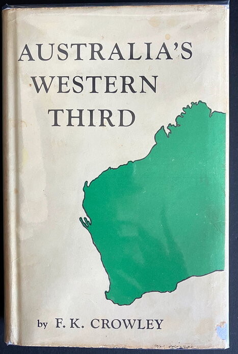 Australia’s Western Third: A History of Western Australia From the First Settlements to Modern Times by Frank Crowley