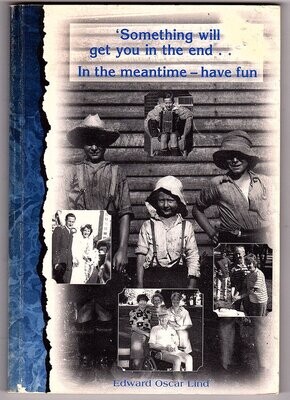 Something Will Get You in the End: In the Meantime, Have Fun by Edward Oscar Lind