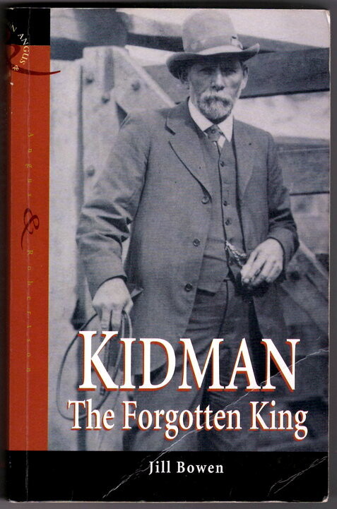 Kidman: The Forgotten King: The True Story of the Greatest Pastoral Landholder in Modern History by Jill Bowen