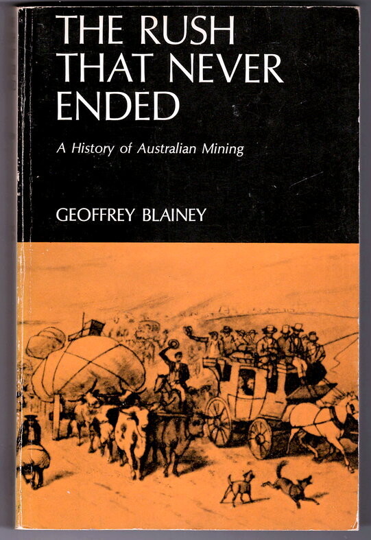 The Rush That Never Ended: A History of Australian Mining by Geoffrey Blainey