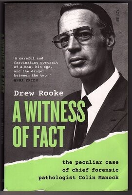 A Witness of Fact: The Peculiar Case of Chief Forensic Pathologist Colin Manock by Drew Rooke