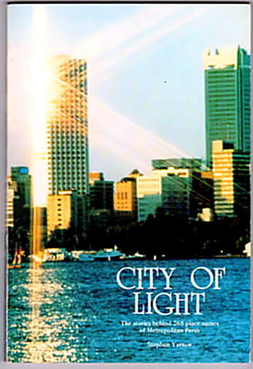 City of Light: The Stories Behind 265 Place Names of Metropolitan Perth by Stephen Yarrow