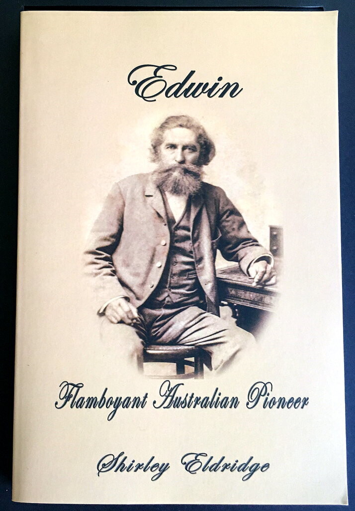 Edwin: Flamboyant Australian Pioneer by Shirley Eldridge