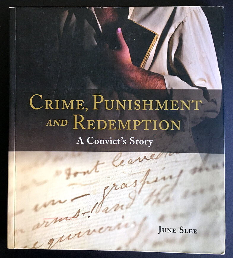 Crime, Punishment and Redemption: A Convict&#39;s Story by June Slee